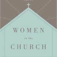 Book Review: Women in the Church (Third Edition): An Interpretation and Application of 1 Timothy 2:9–15, editors Andreas J. Köstenberger & Thomas R. Schreiner