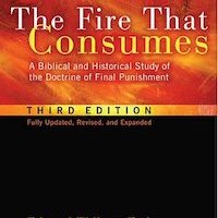 Book Review: The Fire That Consumes: A Biblical and Historical Study of the Doctrine of Final Punishment, Third Edition, by Edward William Fudge